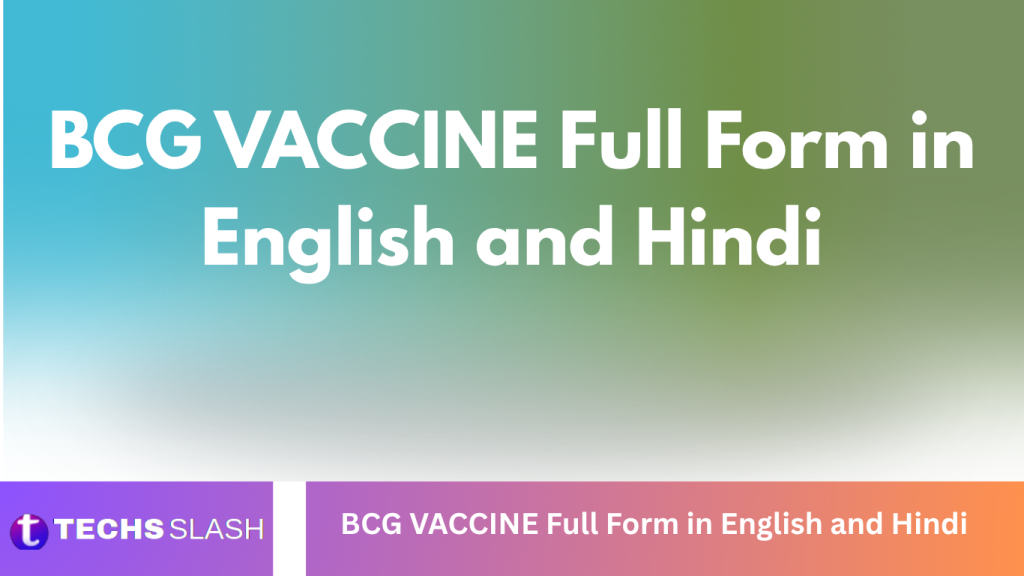 BCG VACCINE Full Form in English and Hindi BCG VACCINE Full Form in English and Hindi