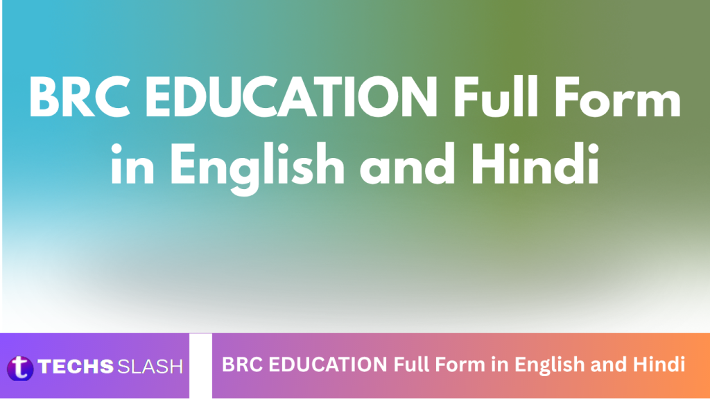 BRC EDUCATION Full Form in English and Hindi