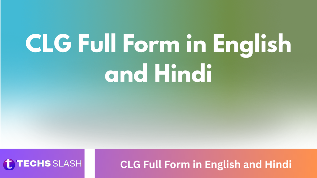 CLG Full Form in English and Hindi CLG Full Form in English and Hindi