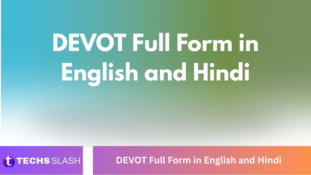 DEVOT Full Form in English and Hindi DEVOT Full Form in English and Hindi