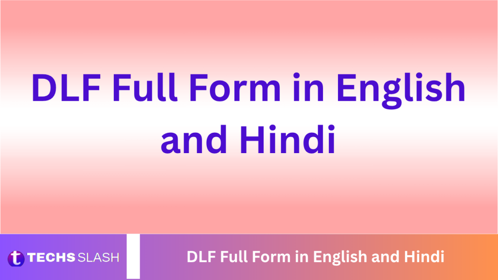 DLF Full Form in English and Hindi DLF Full Form in English and Hindi