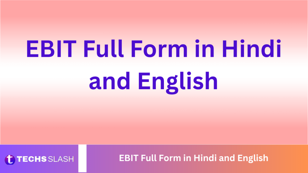 EBIT Full Form in Hindi and English EBIT Full Form in Hindi and English