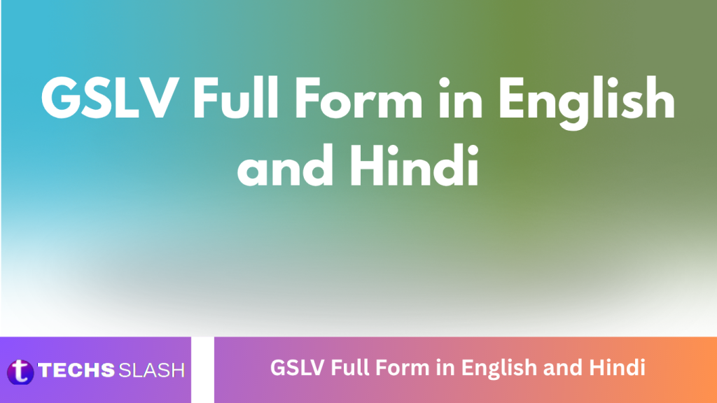 GSLV Full Form in English and Hindi GSLV Full Form in English and Hindi