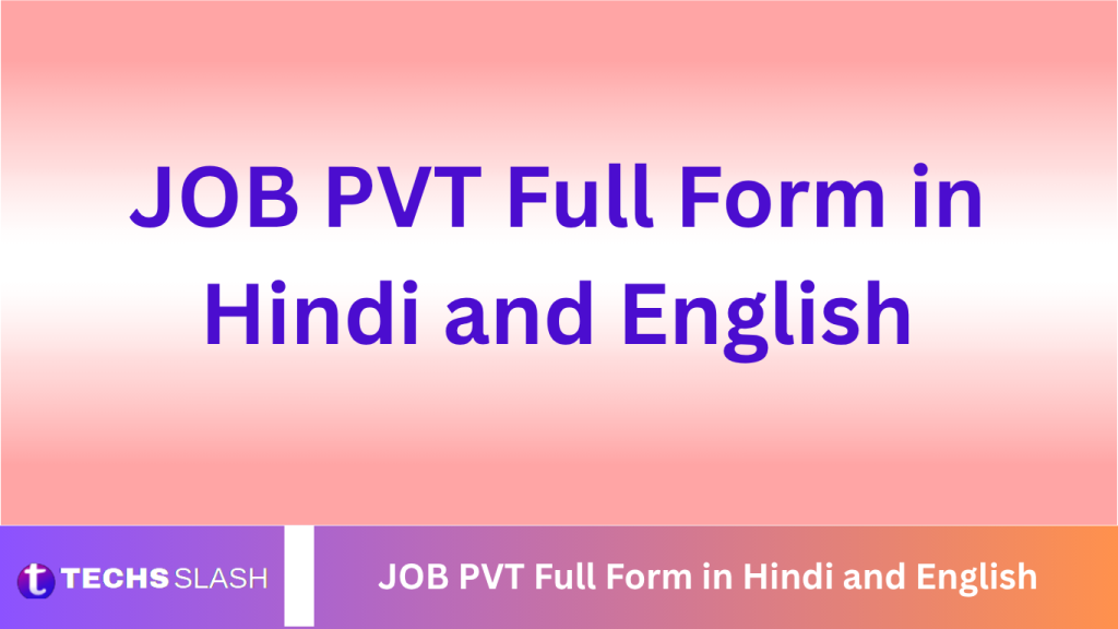 JOB PVT Full Form in Hindi and English JOB PVT Full Form in Hindi and English