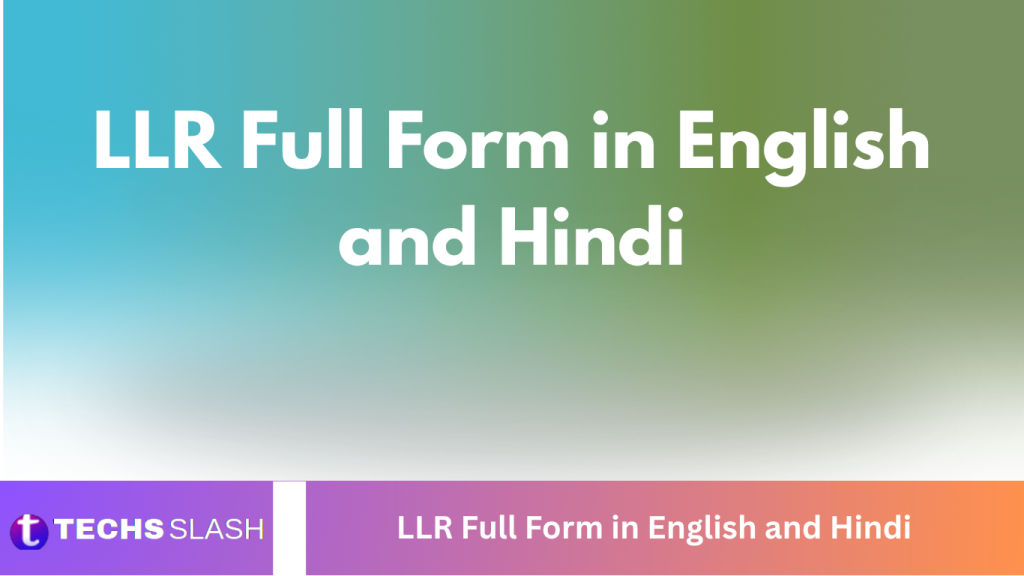 LLR Full Form in English and Hindi LLR Full Form in English and Hindi