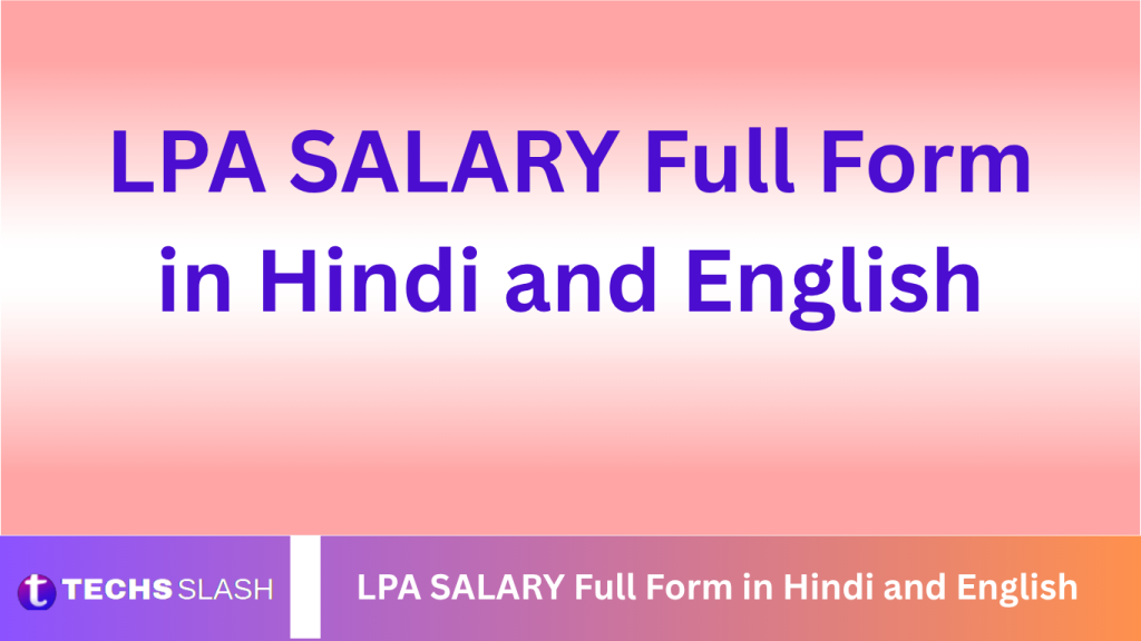 LPA SALARY Full Form in Hindi and English LPA SALARY Full Form in Hindi and English