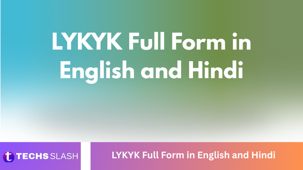 LYKYK Full Form in English and Hindi LYKYK Full Form in English and Hindi