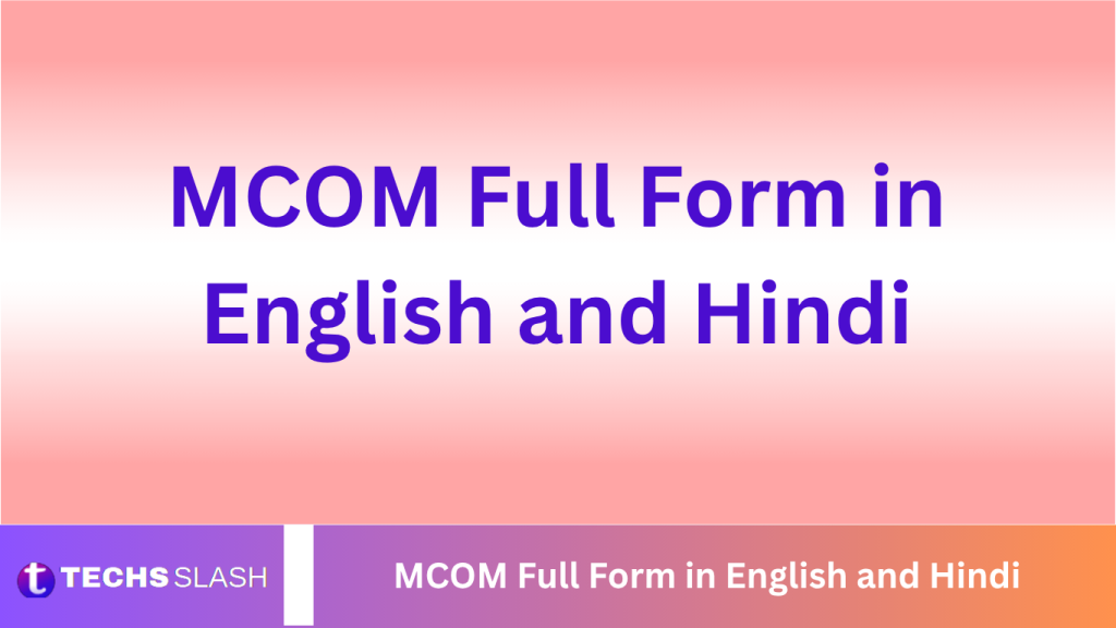 MCOM Full Form in English and Hindi MCOM Full Form in English and Hindi