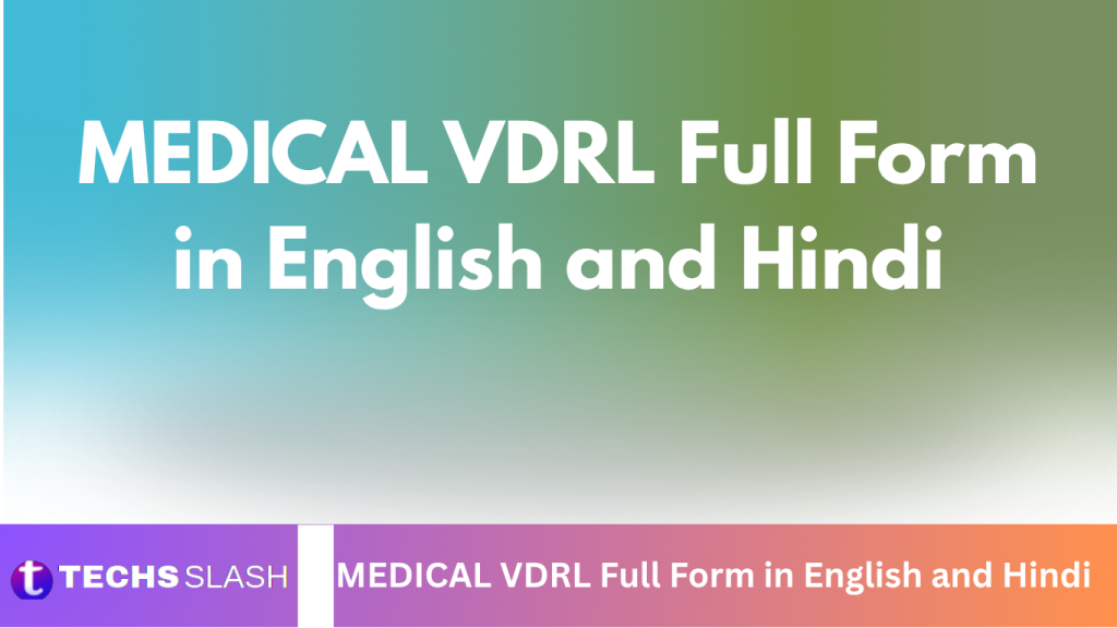 MEDICAL VDRL Full Form in English and Hindi MEDICAL VDRL Full Form in English and Hindi