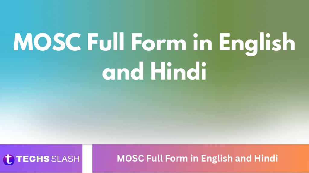 MOSC Full Form in English and Hindi MOSC Full Form in English and Hindi