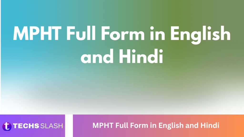 MPHT Full Form in English and Hindi MPHT Full Form in English and Hindi
