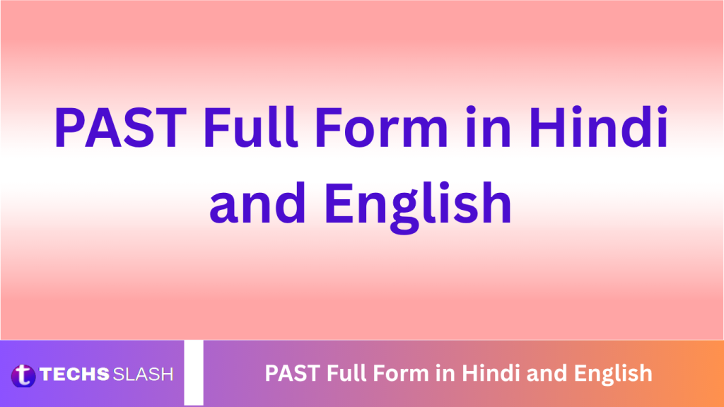 PAST Full Form in Hindi and English PAST Full Form in Hindi and English