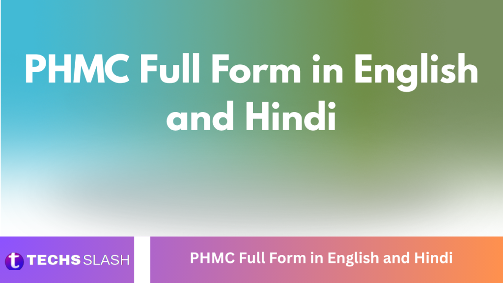 PHMC Full Form in English and Hindi PHMC Full Form in English and Hindi