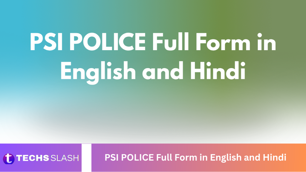 PSI POLICE Full Form in English and Hindi PSI POLICE Full Form in English and Hindi