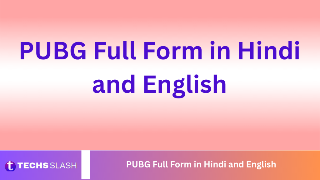 PUBG Full Form in Hindi and English
