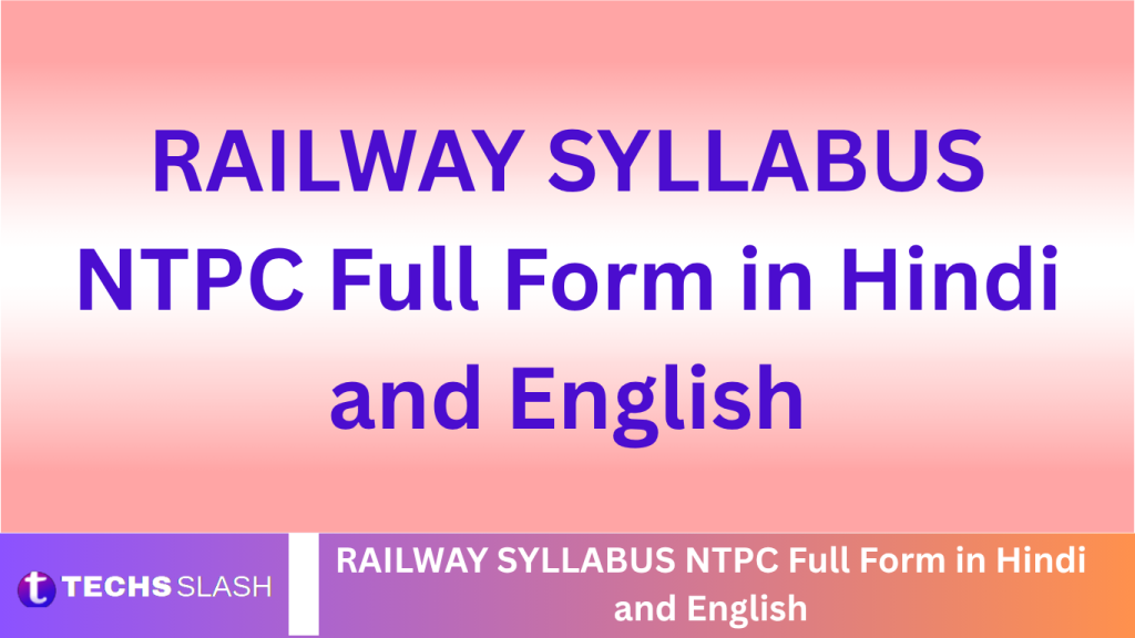 RAILWAY SYLLABUS NTPC Full Form in Hindi and English