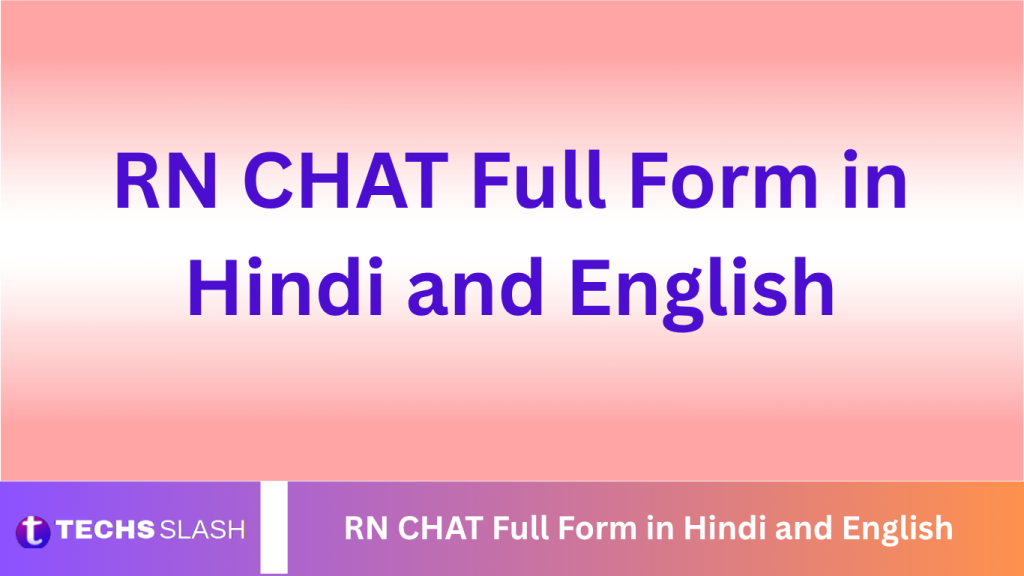 RN CHAT Full Form in Hindi and English RN CHAT Full Form in Hindi and English