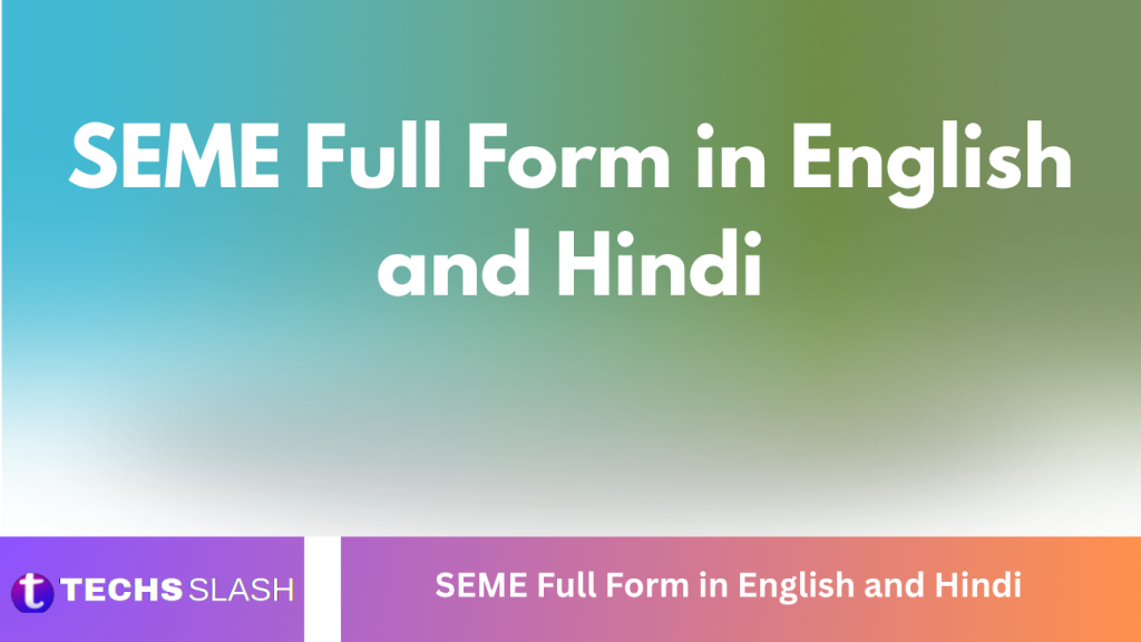 SEME Full Form in English and Hindi SEME Full Form in English and Hindi