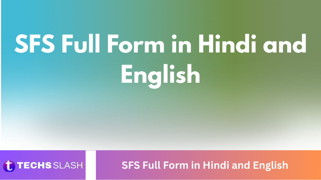 SFS Full Form in Hindi and English SFS Full Form in Hindi and English