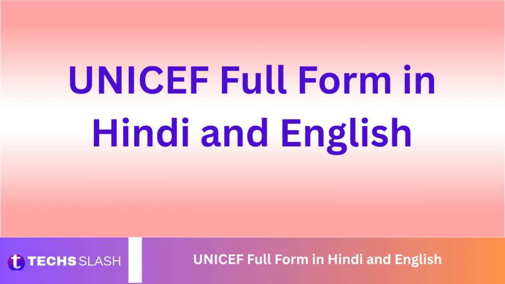 UNICEF Full Form in Hindi and English